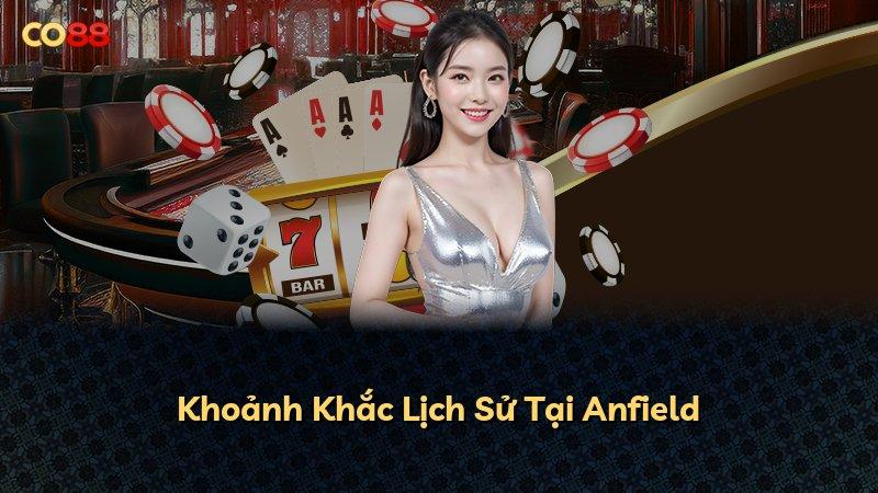 Khoảnh Khắc Lịch Sử Tại Anfield