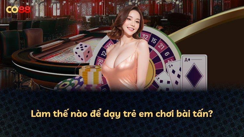 Làm thế nào để dạy trẻ em chơi bài tấn?